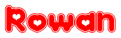 The image is a red and white graphic with the word Rowan written in a decorative script. Each letter in  is contained within its own outlined bubble-like shape. Inside each letter, there is a white heart symbol.