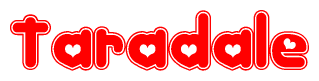 The image is a red and white graphic with the word Taradale written in a decorative script. Each letter in  is contained within its own outlined bubble-like shape. Inside each letter, there is a white heart symbol.