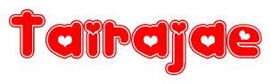 The image is a clipart featuring the word Tairajae written in a stylized font with a heart shape replacing inserted into the center of each letter. The color scheme of the text and hearts is red with a light outline.