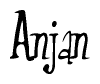 The image is a stylized text or script that reads 'Anjan' in a cursive or calligraphic font.