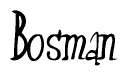 The image is a stylized text or script that reads 'Bosman' in a cursive or calligraphic font.