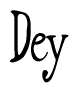 The image contains the word 'Dey' written in a cursive, stylized font.