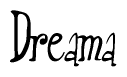 The image is a stylized text or script that reads 'Dreama' in a cursive or calligraphic font.
