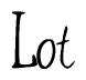 The image contains the word 'Lot' written in a cursive, stylized font.