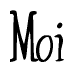 The image is a stylized text or script that reads 'Moi' in a cursive or calligraphic font.
