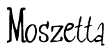 The image is of the word Moszetta stylized in a cursive script.