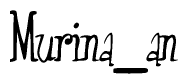The image is of the word Murina an stylized in a cursive script.