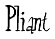 The image contains the word 'Pliant' written in a cursive, stylized font.
