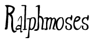 The image is a stylized text or script that reads 'Ralphmoses' in a cursive or calligraphic font.