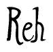 The image is a stylized text or script that reads 'Reh' in a cursive or calligraphic font.