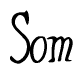 The image contains the word 'Som' written in a cursive, stylized font.