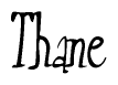 The image is of the word Thane stylized in a cursive script.