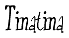 The image is of the word Tinatina stylized in a cursive script.