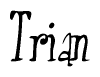 The image is of the word Trian stylized in a cursive script.