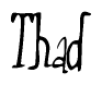 The image contains the word 'Thad' written in a cursive, stylized font.
