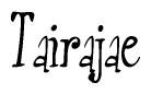 The image contains the word 'Tairajae' written in a cursive, stylized font.