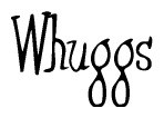 The image is of the word Whuggs stylized in a cursive script.