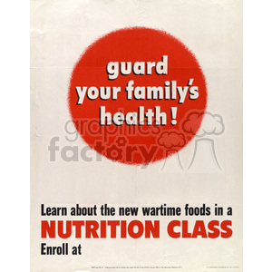 A vintage nutrition class poster encouraging families to guard their health by learning about new wartime foods.