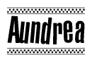 The image is a black and white clipart of the text Aundrea in a bold, italicized font. The text is bordered by a dotted line on the top and bottom, and there are checkered flags positioned at both ends of the text, usually associated with racing or finishing lines.