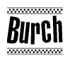 The image is a black and white clipart of the text Burch in a bold, italicized font. The text is bordered by a dotted line on the top and bottom, and there are checkered flags positioned at both ends of the text, usually associated with racing or finishing lines.