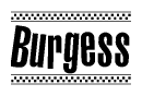 The clipart image displays the text Burgess in a bold, stylized font. It is enclosed in a rectangular border with a checkerboard pattern running below and above the text, similar to a finish line in racing. 