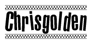 The image is a black and white clipart of the text Chrisgolden in a bold, italicized font. The text is bordered by a dotted line on the top and bottom, and there are checkered flags positioned at both ends of the text, usually associated with racing or finishing lines.