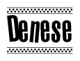 The image is a black and white clipart of the text Denese in a bold, italicized font. The text is bordered by a dotted line on the top and bottom, and there are checkered flags positioned at both ends of the text, usually associated with racing or finishing lines.