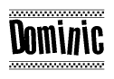 The clipart image displays the text Dominic in a bold, stylized font. It is enclosed in a rectangular border with a checkerboard pattern running below and above the text, similar to a finish line in racing. 