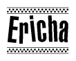 The image contains the text Ericha in a bold, stylized font, with a checkered flag pattern bordering the top and bottom of the text.