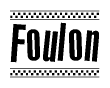 The image is a black and white clipart of the text Foulon in a bold, italicized font. The text is bordered by a dotted line on the top and bottom, and there are checkered flags positioned at both ends of the text, usually associated with racing or finishing lines.