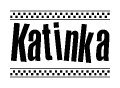The image is a black and white clipart of the text Katinka in a bold, italicized font. The text is bordered by a dotted line on the top and bottom, and there are checkered flags positioned at both ends of the text, usually associated with racing or finishing lines.