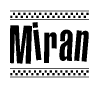 The image is a black and white clipart of the text Miran in a bold, italicized font. The text is bordered by a dotted line on the top and bottom, and there are checkered flags positioned at both ends of the text, usually associated with racing or finishing lines.