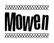 The clipart image displays the text Mowen in a bold, stylized font. It is enclosed in a rectangular border with a checkerboard pattern running below and above the text, similar to a finish line in racing. 