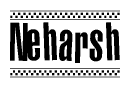 The image contains the text Neharsh in a bold, stylized font, with a checkered flag pattern bordering the top and bottom of the text.
