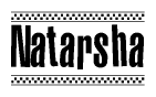 The clipart image displays the text Natarsha in a bold, stylized font. It is enclosed in a rectangular border with a checkerboard pattern running below and above the text, similar to a finish line in racing. 