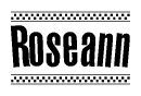 The image contains the text Roseann in a bold, stylized font, with a checkered flag pattern bordering the top and bottom of the text.