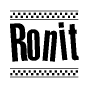 The image is a black and white clipart of the text Ronit in a bold, italicized font. The text is bordered by a dotted line on the top and bottom, and there are checkered flags positioned at both ends of the text, usually associated with racing or finishing lines.