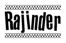 The clipart image displays the text Rajinder in a bold, stylized font. It is enclosed in a rectangular border with a checkerboard pattern running below and above the text, similar to a finish line in racing. 