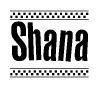 The image is a black and white clipart of the text Shana in a bold, italicized font. The text is bordered by a dotted line on the top and bottom, and there are checkered flags positioned at both ends of the text, usually associated with racing or finishing lines.