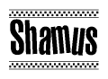 The clipart image displays the text Shamus in a bold, stylized font. It is enclosed in a rectangular border with a checkerboard pattern running below and above the text, similar to a finish line in racing. 