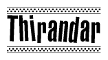 The clipart image displays the text Thirandar in a bold, stylized font. It is enclosed in a rectangular border with a checkerboard pattern running below and above the text, similar to a finish line in racing. 