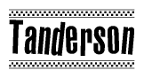 The clipart image displays the text Tanderson in a bold, stylized font. It is enclosed in a rectangular border with a checkerboard pattern running below and above the text, similar to a finish line in racing. 