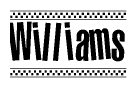 The clipart image displays the text Williams in a bold, stylized font. It is enclosed in a rectangular border with a checkerboard pattern running below and above the text, similar to a finish line in racing. 
