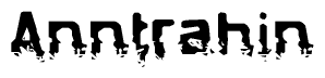 The image contains the word Anntrahin in a stylized font with a static looking effect at the bottom of the words