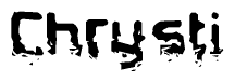 The image contains the word Chrysti in a stylized font with a static looking effect at the bottom of the words