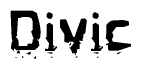 This nametag says Divic, and has a static looking effect at the bottom of the words. The words are in a stylized font.