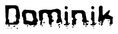 The image contains the word Dominik in a stylized font with a static looking effect at the bottom of the words