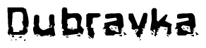 The image contains the word Dubravka in a stylized font with a static looking effect at the bottom of the words