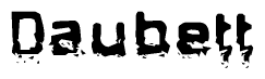 This nametag says Daubett, and has a static looking effect at the bottom of the words. The words are in a stylized font.