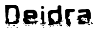 The image contains the word Deidra in a stylized font with a static looking effect at the bottom of the words